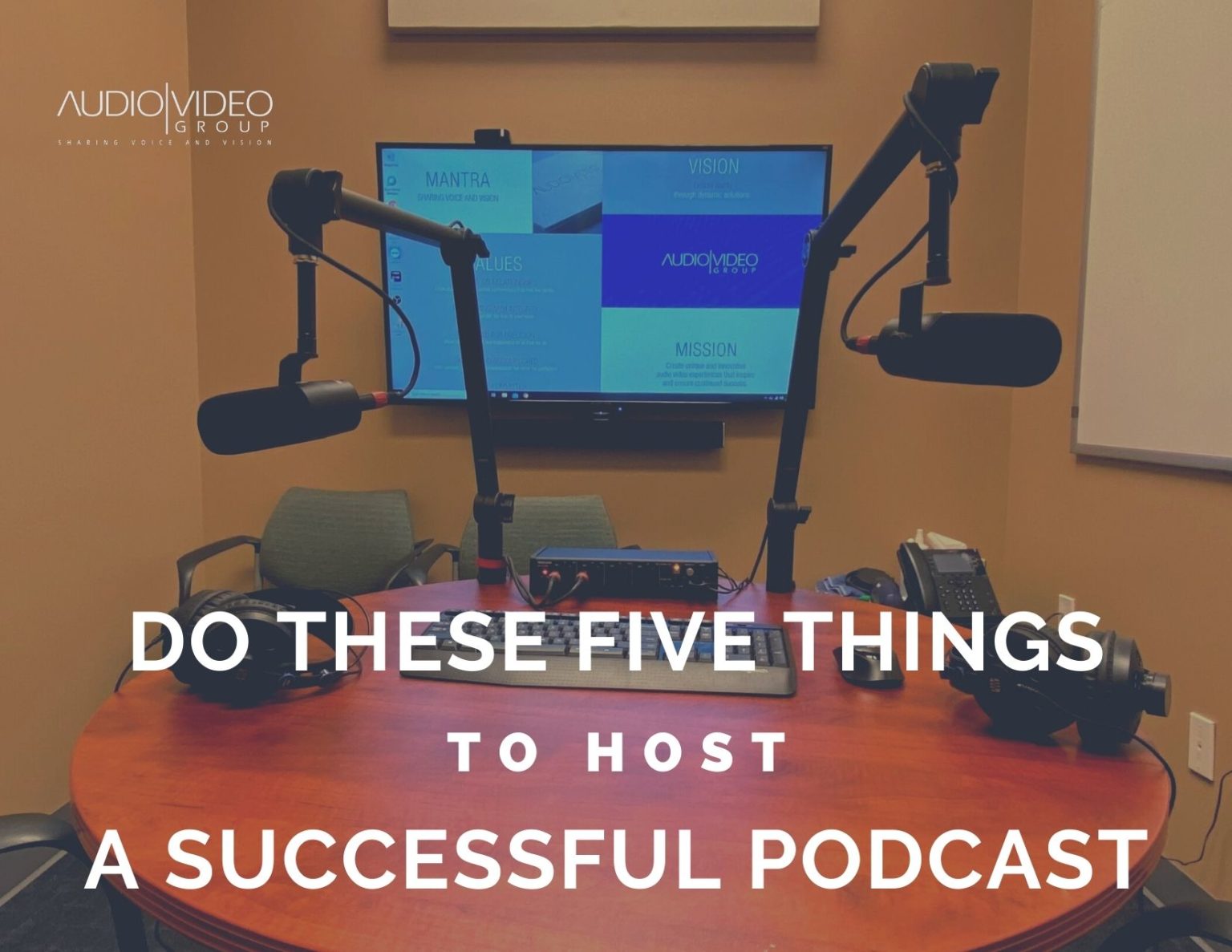 For a Successful Podcast, Do These Five Things Audio Video Group
